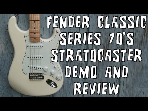 Fender Classic Series &#039;70s Stratocaster Electric Guitar Demo &amp; Review