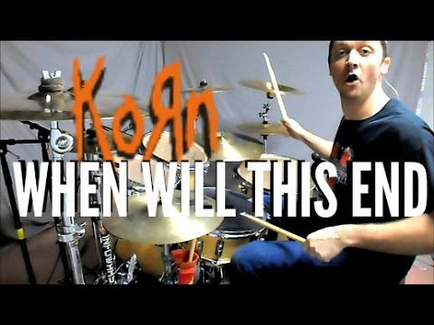 KORN - When Will This End - Drum Cover